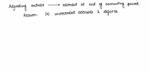 1-why-are-adjusting-entries-recorded-at-the-end-of-the-accounting-period-a-unrecorded-accruals-and-deferrals-must-be-recognized-before-the-financial-statements-can-be-prepared-b-the-cash-acc-97456