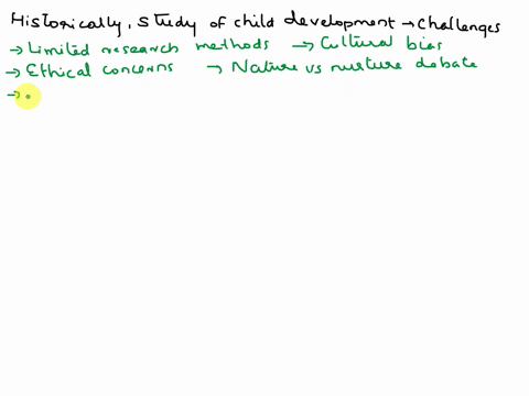 discuss-the-problems-historically-associeted-with-the-study-of-child-development-and-explain-how-they-posed-a-problem-for-research-in-child-decelopment-discuss-how-these-obstacles-were-overcome
