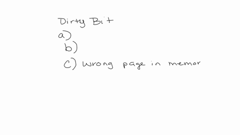 dirty-bit-is-used-to-show-the-a-page-that-is-less-frequently-accessed-b-page-with-corrupted-data-c-the-wrong-page-in-the-memory-d-page-that-is-modified-after-being-loaded-into-cache-memory