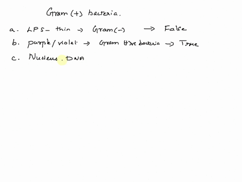select-the-false-statements-regarding-gram-positive-bacteria-select-one-or-more-a-thin-layer-of-lipopolysaccharides-b-stain-purple-or-violet-c-contain-nucleus-which-holds-all-of-the-dna-d-th-32242