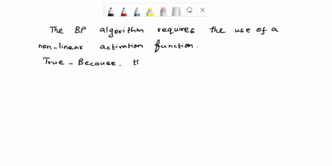 the-bp-algorithm-requires-the-use-of-a-non-linear-activation-function-select-one-true-false-55142