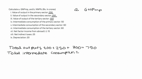 calculate-a-gnpmp-and-b-nnpfc-rs-in-crores-i-value-of-output-in-primary-sector-200-ii-value-of-output-in-secondary-sector-250-iii-value-of-output-of-tertiary-sector-300-iv-intermediate-consu-92076