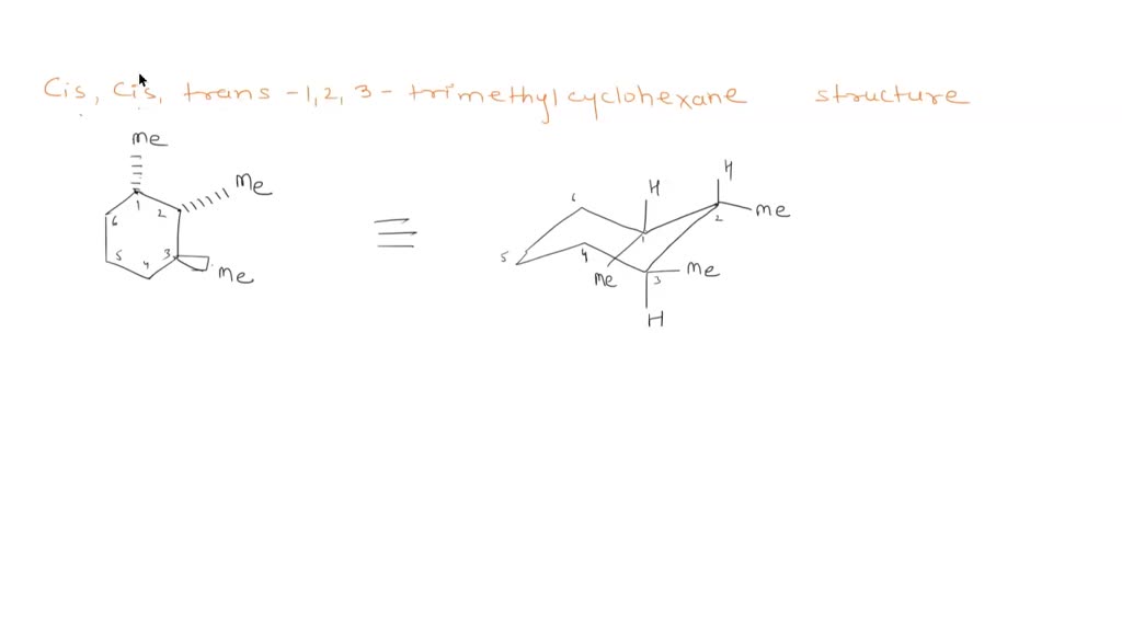 SOLVED: Draw cis, cis, trans-1,2,3-trimethylcyclohexane in its most ...