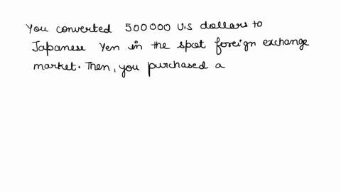 return-to-question-2-on-march-132020you-convert-500000-usdollars-to-japanese-yen-in-the-spot-foreign-exchange-market-and-purchase-a-six-month-forward-contract-to-convert-yen-into-dollars-how-71125