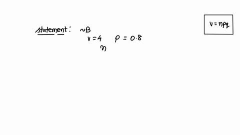a-binomial-distribution-has-a-variance-of-4-and-probability-of-failure-equal-to-080-number-of-trials-must-be-100-true-or-false-89312