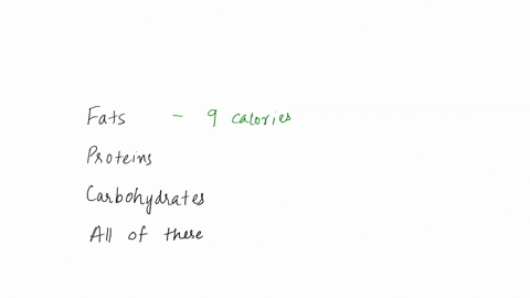 which-of-the-following-yields-the-greatest-caloric-value-per-gram-a-fats-b-proteins-c-carbohydrates-74919