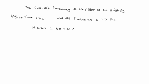 problem-4-design-a-first-order-strictly-causal-low-pass-dt-filter-to-recover-a-low-frequency-sensor-signal-corrupted-by-high-frequency-noise-the-signal-can-contain-frequencies-up-to-1hz-and-95644