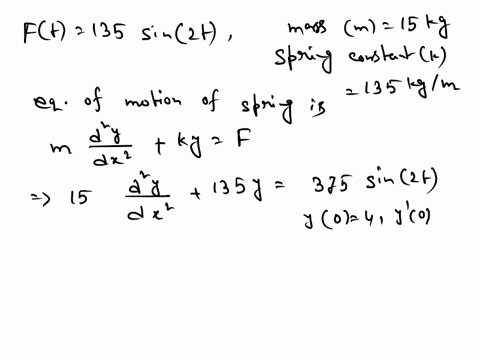 a15-kg-weight-is-attached-to-spring-with-constant-k-135-kgm-and-subjected-to-ft-375-sin2t-an-external-force-the-weight-is-initially-displaced-meters-above-equilibrium-and-given-an-upward-vel-20555