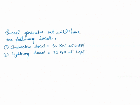 1-a-standby-diesel-generator-set-will-have-the-following-loads-inductive-load-drawing-50kva-at-08-power-factorlighting-load-drawing-20kva-at-10-power-factor-at-what-power-factor-will-the-gen-80971