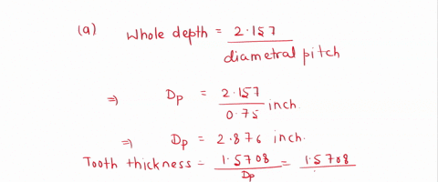 1-find-the-tooth-thickness-on-the-tooth-circle-of-a-20-degree-full-depth-involute-tooth-having-a-circular-pitch-of-125-in-and-whole-depth-of-075-inch-2-a-gear-of-80-teeth-and-a-pinion-of-20-46968