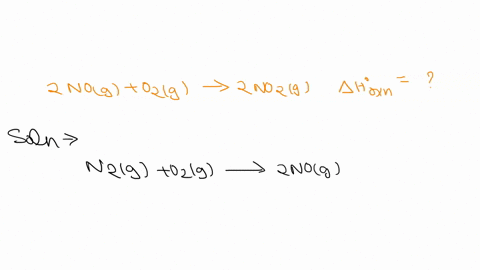 use-the-standard-reaction-enthalpies-given-below-to-determine-hrxn-for-the-following-reaction-2-nog-o2g-2-no2g-hrxn-given-n2g-o2g-2-nog-hrxn-183-kj-12-n2g-o2g-no2g-hrxn-33-kj-91957