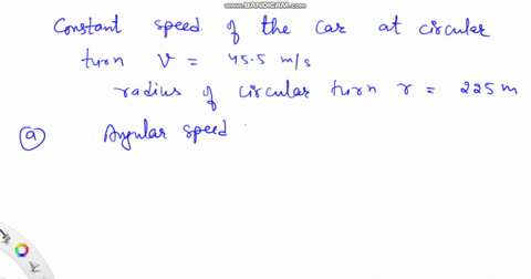 an-amateur-race-driver-is-driving-her-car-at-constant-speed-of-455-ms-on-circular-track-with-radius-of-225-m-what-is-the-angular-speed-in-rads-of-the-car-rads-what-are-the-magnitude-in-ms-an-67266