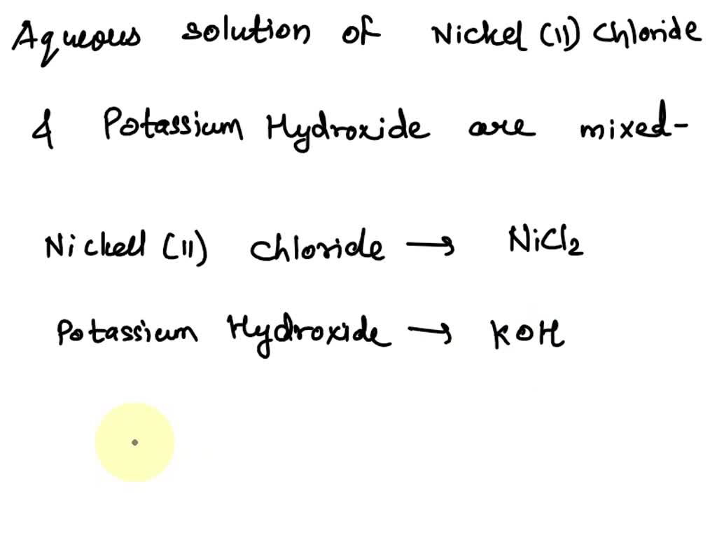 SOLVED Aqueous solutions of nickel(II) chloride and potassium