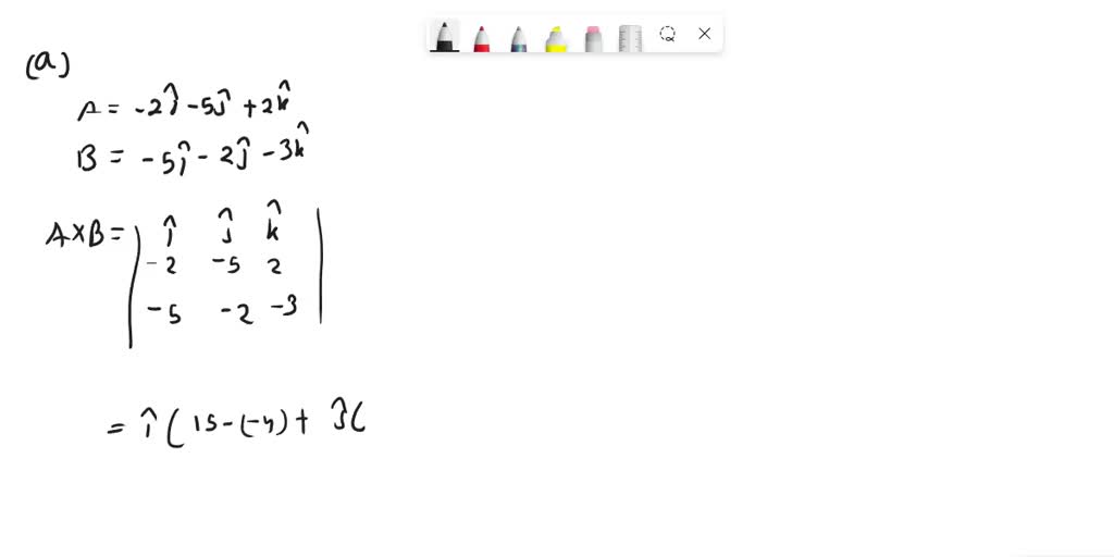 SOLVED: A. Two Vectors Are Given As Follows: A= -2i -5j +2k B= -5i -2j ...