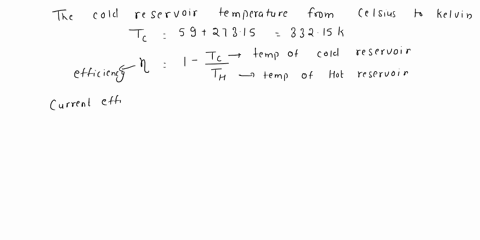 the-cold-reservoir-of-a-heat-eugile-operating-is-at-temperature-of-59c-when-the-eugine-is-wolking-at-qaxitum-theoretical-efficiency-0l350-you-wallted-0-icrease-the-efficieucy-to-50-by-ouly-c-57107