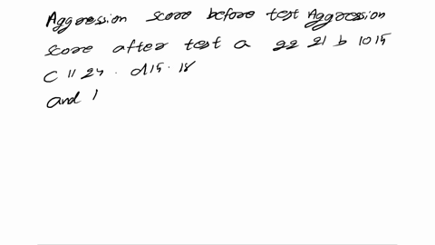 to-investigate-the-influence-of-frustration-on-aggression-10-subjects-were-given-a-series-of-lengthy-and-difficult-examinations-the-frustrating-situation-both-before-and-after-taking-exams-t-12102