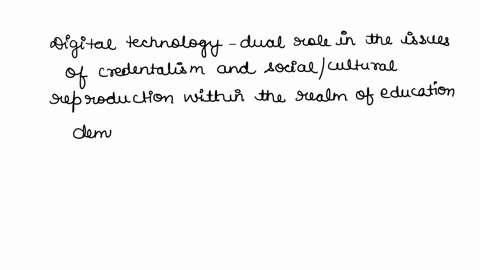 sociology-how-does-digital-technology-influence-both-the-issues-of-credentialism-and-socialcultural-reproduction-does-the-technology-help-students-does-it-hurt-students-please-defend-your-an-62198