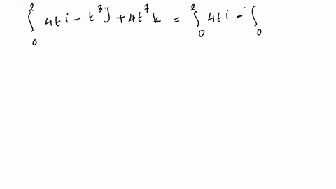 evaluate-the-integral-2-4t-i-t3-j-4t7-k-dt-0-i-have-my-answer-as-8i-4j128k-and-i-really-dont-understand-how-i-am-wrong-66178