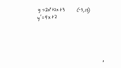 the-slope-of-the-tangent-line-to-the-parabola-y-2x2-2x-3-at-the-point-3-15-is-preview-the-equation-of-this-tangent-line-can-be-written-in-the-form-y-mx-b-where-m-is-preview-and-where-b-is-pr-05991