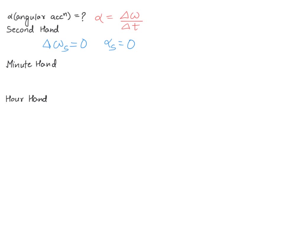 SOLVED Part D What is the angular acceleration of clock's second hand