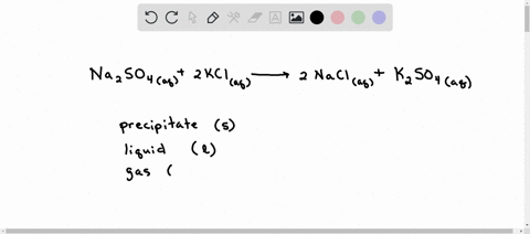 suppose-you-mix-na2so4-and-kcl-solutions-according-to-the-given-equation-na2so4-aq-2kclaq-2-nacl-aq-k2so4-aq-what-evidence-of-a-reaction-do-you-expect-to-see-select-one-no-reaction-should-oc-95403