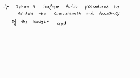 question-6-which-of-the-following-procedures-could-help-us-increase-the-strength-of-our-expectations-a-perform-audit-procedures-to-validate-the-completeness-and-accuracy-of-the-budget-and-th-56176