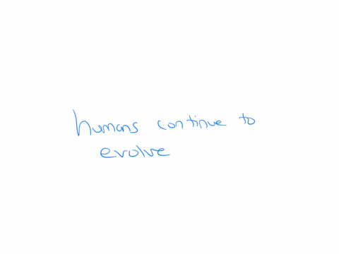 as-a-species-humans-continue-to-respond-to-selective-pressures-biologically-and-culturally-this-means-that-humans-continue-to-evolve-none-of-the-above-humans-are-creating-climate-change-huma-83816