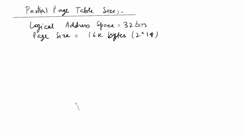 a-a-system-uses-32-bit-logical-addressesa-16k-byte-214-page-sizeand-36-bit-physical-addresses-64-gb-memorywhat-is-the-size-of-the-page-table-222-entries-236-14-24-entries-236-32-218-entries-57352