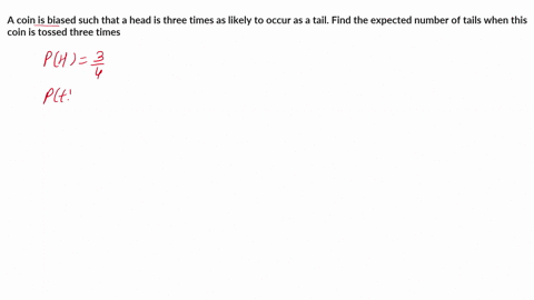 2-a-coin-is-biased-such-that-a-head-is-three-times-as-likely-to-occur-as-a-tail-find-the-expected-number-of-tails-when-this-coin-is-tossed-three-times-71181