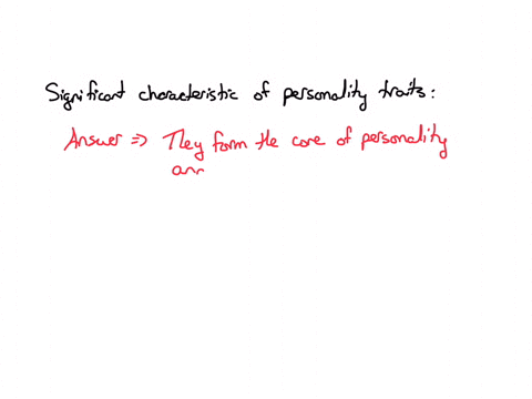 what-is-a-significant-characteristic-of-personality-traits-they-are-foxed-and-unchangeable-throughout-life-they-are-solely-determined-by-external-circumstances-they-are-not-related-to-behavior-or-expe