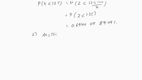 1-suppose-a-population-was-normally-distributed-with-a-mean-of-10-and-standard-deviation-of-2-what-proportion-of-the-scores-are-below-125-2-the-systolic-blood-pressures-have-a-normal-distrib-48353