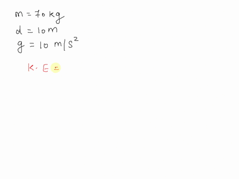 a-man-with-mass-of-70-kg-falls-10-m-how-much-kinetic-energy-does-he-gain-note-g-10ms2-7000-j-700-j-70-j-10-j-40702