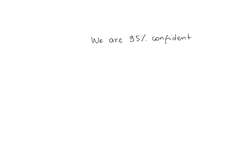 once-you-have-constructed-the-95-confidence-interval-around-your-sample-mean-how-do-you-interpret-its-possible-relationship-to-the-population-mean-choose-the-correct-answer-below-there-95-co-48476