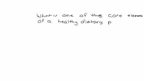what-is-one-of-the-core-elements-of-a-healthy-dietary-pattern-according-to-the-dietary-guidelines-for-americans-a-eat-a-variety-of-protein-foods-which-includes-seafood-lean-meats-poultry-egg-10095