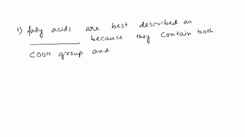 1-fatty-acids-are-best-described-as-__________-because-they-contain-both-a-carboxylic-acid-group-and-a-long-hydrocarbon-chain-a-amphoteric-b-ampholytic-c-amphipathic-d-hydrophobic-e-hydrophi-02146