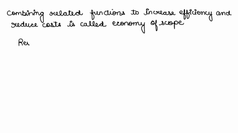 combining-related-functions-eg-running-a-hotel-and-a-restaurant-increases-efficiency-and-reduces-costs-what-is-this-called-select-an-answer-competitive-economy-economy-of-reduction-economy-o-04639