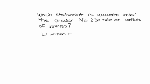 which-statement-is-accurate-under-the-circular-no-230-rule-on-conflicts-of-interests-the-practitioner-should-send-copies-of-written-consents-to-the-irs-if-requested-the-practitioner-should-r-38267