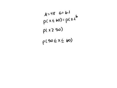 given-that-x-is-a-normal-variable-with-mean-48-and-standard-deviation-61-find-the-following-probabilities-round-your-answers-to-four-decimal-places-a-px-60-b-px-50-c-p50-x-60-26202
