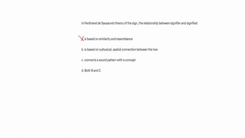 in-ferdinand-de-saussures-theory-of-the-sign-the-relationship-between-signifier-and-signified-a-is-based-on-similarity-and-resemblance-b-is-based-on-a-physical-spatial-connection-between-the-two-c-con