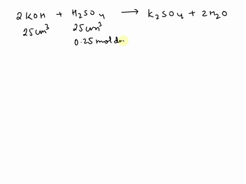 potassium-hydroxide-and-sulfuric-acid-react-according-to-the-equation-below-2-kohaq-hzsoaaq-5-kzsoaaq-2-hzo-250-cm3-of-025-mol-dm-3-sulfuric-acid-reacts-exactly-with-250-cm-of-an-aqueous-sol-80414
