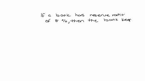 if-a-bank-has-a-reserve-ratio-of-8-percent-then-group-of-answer-choices-the-bank-keeps-8-percent-of-its-assets-as-reserves-and-loans-out-the-rest-the-bank-keeps-8-percent-of-its-deposits-as-54958
