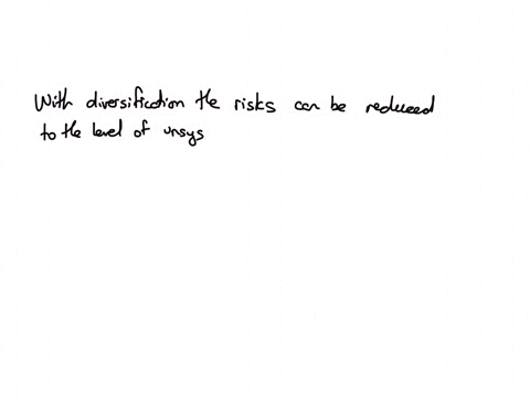with-diversification-the-risks-select-one-can-be-reduced-to-the-level-of-covariance-can-be-reduced-to-the-level-of-the-risk-free-rate-can-be-reduced-to-the-level-of-unsystematic-risk-can-be-reduced-to