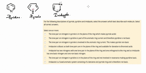 for-the-following-descriptions-of-pyrrole-pyridine-and-imidazole-select-the-answers-which-best-describe-each-molecule-select-all-correct-answers-select-one-or-more-the-lone-pair-on-nitrogen-46496
