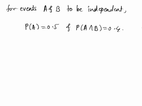 let-a-and-b-be-events-with-pa-05-and-pabc-04-for-what-value-of-pb-will-a-and-b-be-independent-90049