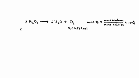 hydrogen-peroxide-decomposes-as-shown-below-2h2o2-2h2o-o2-340-gmol-if-a-6218-g-sample-of-hydrogen-peroxide-solution-produces-000239-moles-of-oxygen-gas-calculate-the-mass-percent-of-h2o2-in-23805