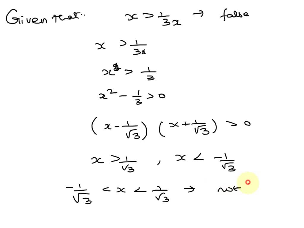 SOLVED: Can you find a counterexample to show that x > (1/3x) is false ...