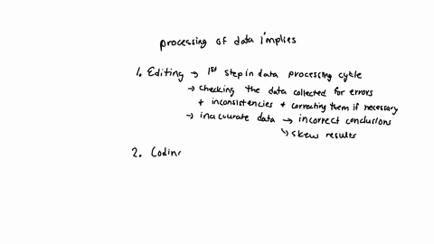 processing-of-data-implies-editing-coding-classification-and-tabulation-describe-in-brief-these-four-operations-pointing-out-the-significance-of-each-in-context-of-the-research-study-16584