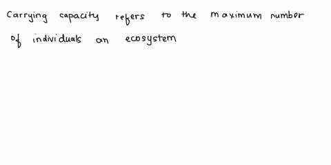 1-what-is-meant-by-carrying-capacity-a-the-amount-of-food-produced-in-an-ecosystem-b-the-extent-of-energy-required-to-maintain-an-ecosystem-c-the-number-of-individuals-that-can-be-supported-08989