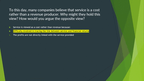 to-this-day-many-companies-believe-that-service-is-a-cost-rather-than-a-revenue-producer-why-might-they-hold-this-view-how-would-you-argue-the-opposite-view-63855
