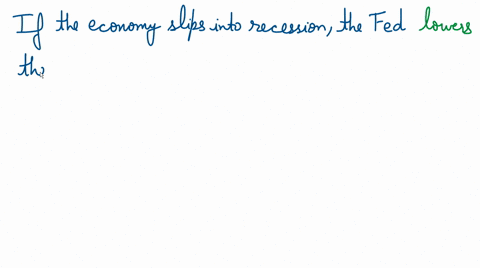 if-the-economy-slips-into-recession-the-fed-________-the-federal-funds-rate-which-________-the-short-minus-term-interest-rate-and-________-the-quantity-of-money-will-give-brainliest-a-raises-73415